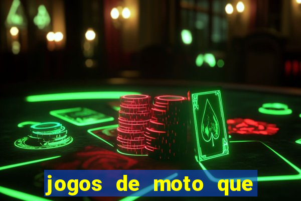 jogos de moto que da grau